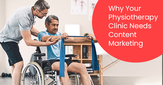 Why your physiotherapy clinic needs content marketing